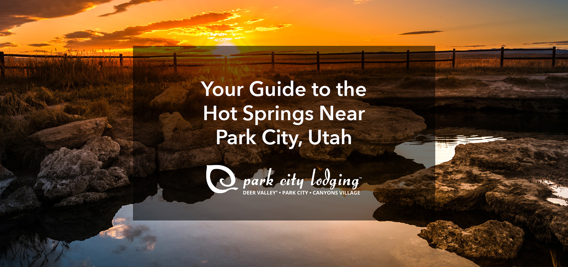 Graphic with Your Guide to the Hot Springs Near Park City, Utah and a sunset photo at a hot spring.