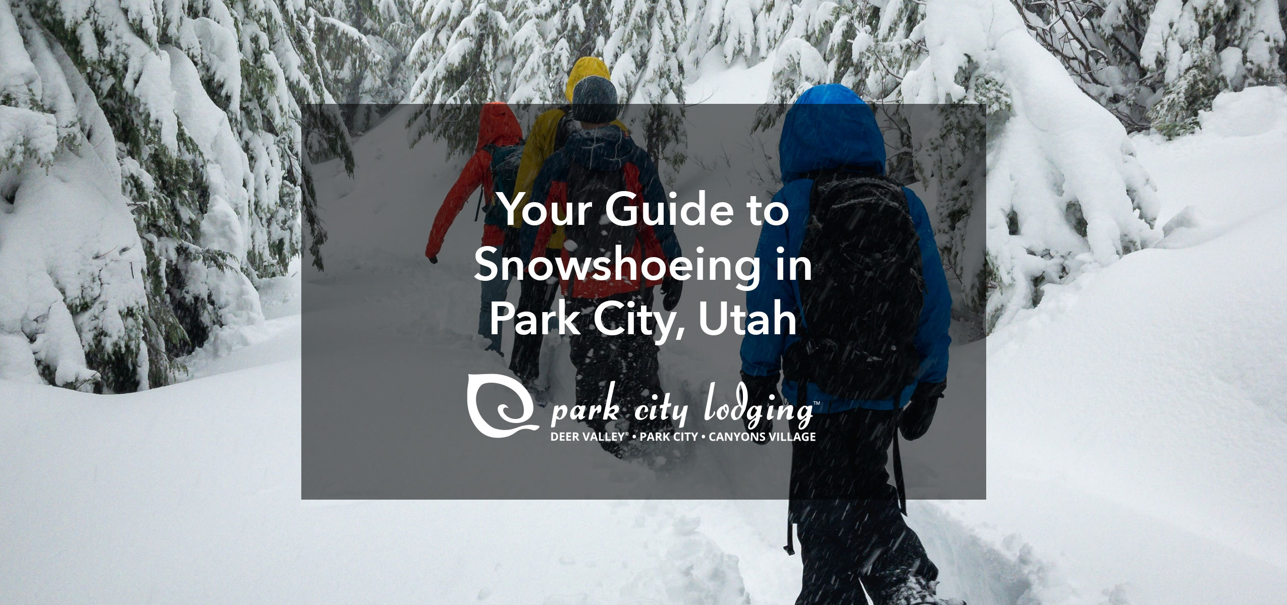 Graphic that says "Your Guide to Snowshoeing in Park City, Utah" with snowshoers in the background.
