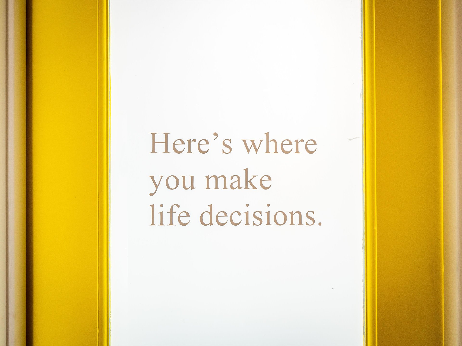 Heres where you make life decisions